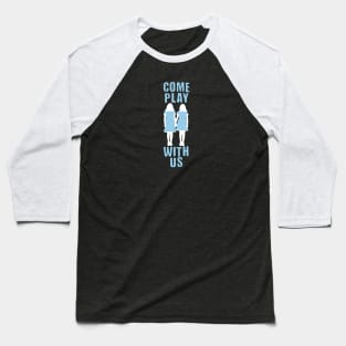 Come play with us Baseball T-Shirt